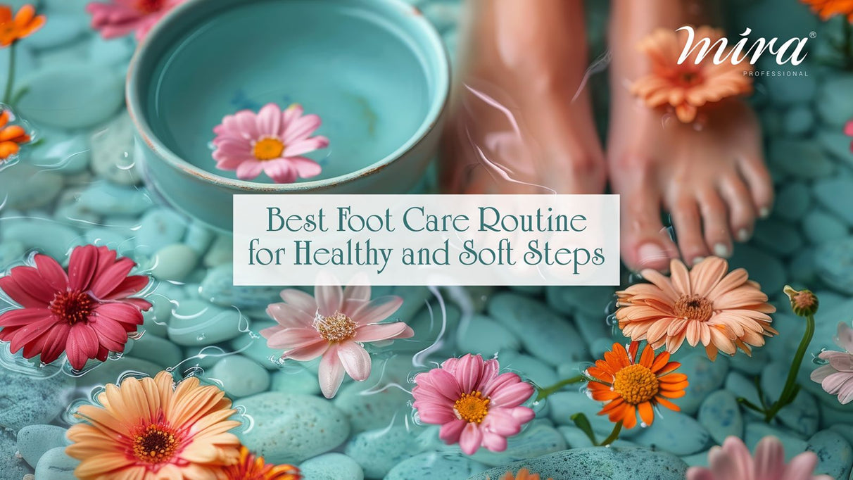 Best Foot Care Routine for Healthy and Soft Steps